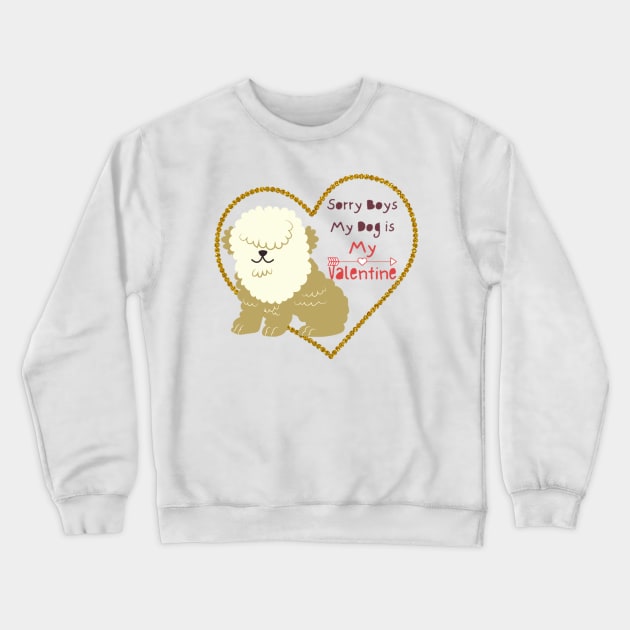 Sorry boys my dog is my valentine Crewneck Sweatshirt by DeviAprillia_store